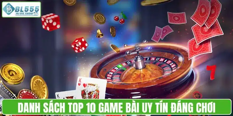 Danh sách top 10 game bài uy tín đáng chơi