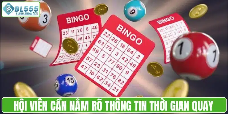 Hội viên cần nắm rõ thông tin thời gian quay thưởng