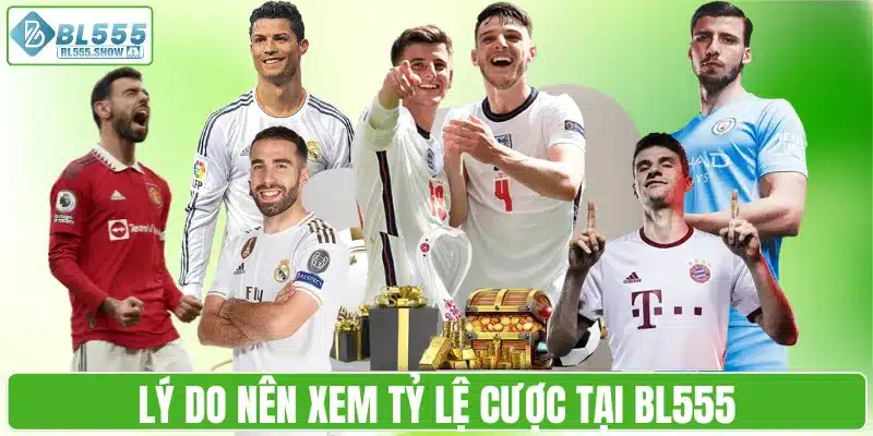 Lý do nên xem tỷ lệ cược tại BL555