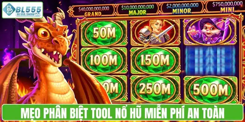 Mẹo phân biệt tool nổ hũ miễn phí an toàn