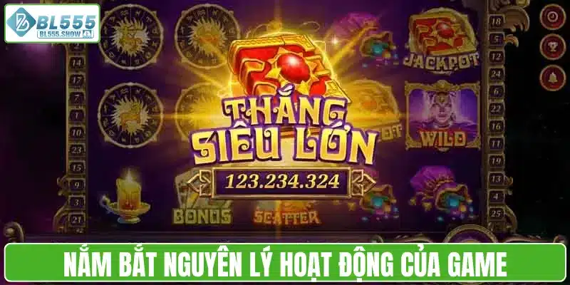 Nắm bắt nguyên lý hoạt động của game