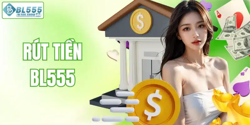 Rút tiền BL555