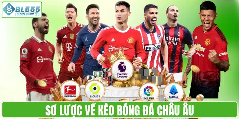 Sơ lược về kèo bóng đá châu Âu